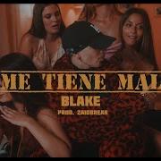 Blake Me Tienes Mal