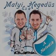 Matyi És A Hegedűs Ha Berúgok Én