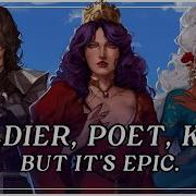 Soldier Poet King But It S Epic Reinaeiry