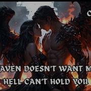 Heaven Doesn T Want Me Hell Can T Hold You Dark Forbidden Love Song An Angel A Demon