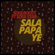 Sala Papa Ye Soulroots Soul Star