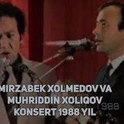 Mirzabek Xolmedov Va Muhriddin Holiqov Konsert 1988 Yil