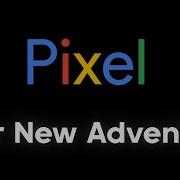 Google Pixel Ringtone Your New Adventure