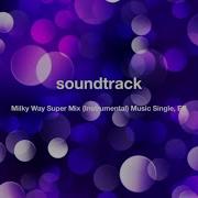 Milky Way Super Mix Instrumental Music Single Ep