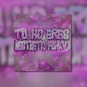 Tu No Eres Aesthetic Funk