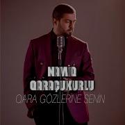 Qara Gozlerine Senin
