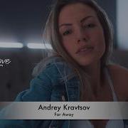 Andrey Kravtsov Far Away
