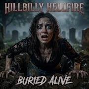 Hillbilly Hellfire Buried Alive