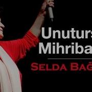 Unutursun Mihribanım Selda Bağcan