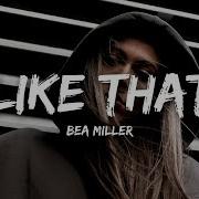 Like That Bea Miller