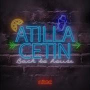 Atilla Cetin Back To House