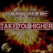 Fast Eddie Take You Higher