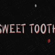 Sweet Teeth Woah