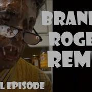 Brandon Rogers Remix Compilation Special Episode