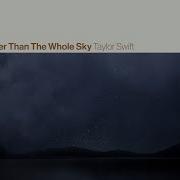 Bigger Than The Whole Sky Taylor Swift