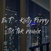 E T Katty Perry Tik Tok