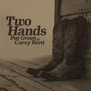 Two Hands Pat Green And Corey Kent