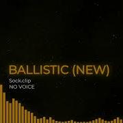 Ballistic No Vocals