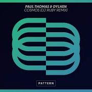 Paul Thomas Dylhen Cosmos Dj Ruby Remix