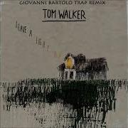 Tom Walker Leave A Light On Giovanni Bartolo Trap Remix