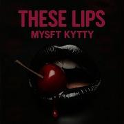 Mysft Kytty These Lips