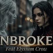 Unbroken Feat Elysium Crow A Gothic Rock Ballad Remastered Visually Revived
