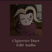 Cigerette Duet Edit