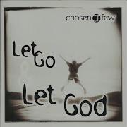 Chosen Few Let Go And Let God