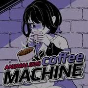 Anomalous Coffe Machine Ost