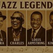 Jazz Legends Playlist Frank Sinatra Louis Armstrong Nat King Cole Vintage Jazz Vibes