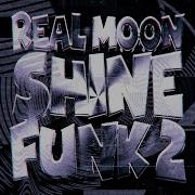 Real Moon Shine Funk 2