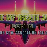 Berlin Take My Breath Away Barron New Generation Italo Mix