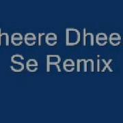 Dheere Dheere Remix