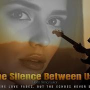 The Silence Between Us