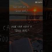 You Say You Are A Good Girl I Say You Are A Liar