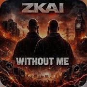 Zkai Without Me