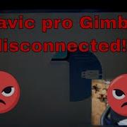 Mavic Pro Troubleshooting Gimbal Disconnected