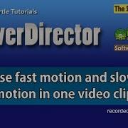 How To Edit Video In Slow Motion And Fast Motion In Power Director Power Director Tips