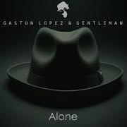 Gaston Lopez Gentleman Alone Original Mix