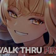 Nightcore Walk Thru Fire Lyrics