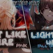 Nightcore Just Like Fire Warriors Light Em Up Switching Vocals