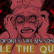 Dolores Villain Song Rule The Quiet