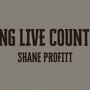 Long Live Country Shane Profitt