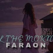 Faraon Till The Morning
