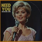 Marlene Lane Need You