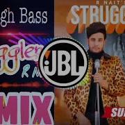 Struggler R Nait Dj Hard Bass Remix