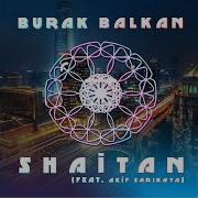 Burak Balkan Ft Akif Sarıkaya Shaitan