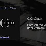 C C Catch Born On The Wind Team66 Fast Remix