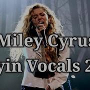 Miley Cyrus Slayin Vocals 2019