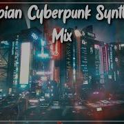 Dystopia Cyberpunk Synthwave Mix